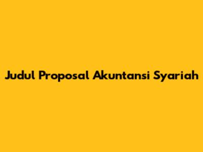 Judul Proposal Akuntansi Syariah