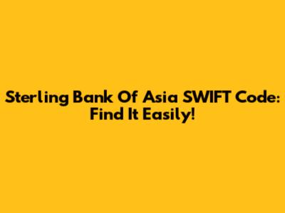 Sterling Bank Of Asia SWIFT Code: Find It Easily!